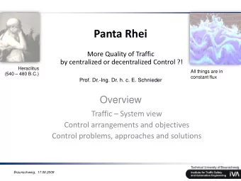 Panta Rhei  More Quality of Traffic  by centralized or decentralized Control ?!  Heraclitus  All
