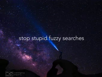 stop stupid fuzzy searches  Table of contents  01 Fuzzy search  02 Smart Query Rewriting  03