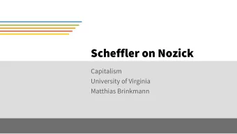 Scheffler on Nozick  Capitalism  University of Virginia  Matthias Brinkmann  Contents  1.