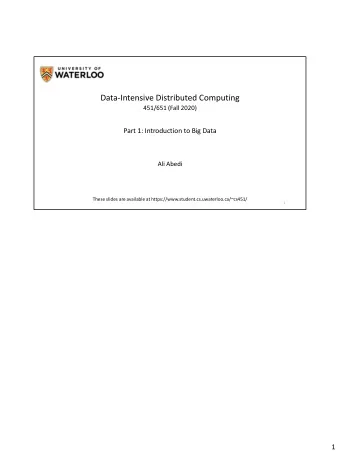 Data-Intensive Distributed Computing  451/651 (Fall 2020)  Part 1: Introduction to Big Data  Ali