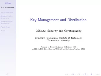Key Management and Distribution  Symmetric with  Asymmetric  Public Keys  CSS322: Security and