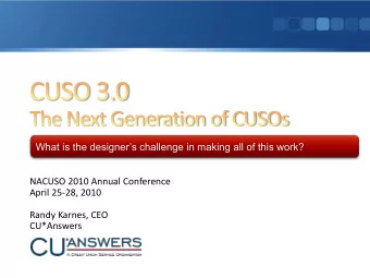 What is the designers challenge in making all of this work?  NACUSO 2010 Annual Conference