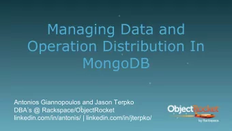 Managing Data and  Operation Distribution In  MongoDB  Antonios Giannopoulos and Jason Terpko