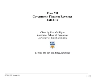 Econ 551  Government Finance: Revenues  Fall 2019  Given by Kevin Milligan  Vancouver School of