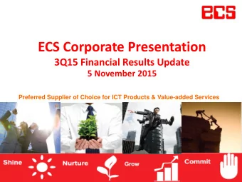 ECS Corporate Presentation  3Q15 Financial Results Update  5 November 2015  Preferred Supplier of