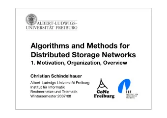 Algorithms and Methods for  Distributed Storage Networks  1. Motivation, Organization, Overview