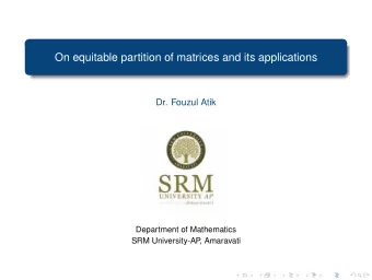 On equitable partition of matrices and its applications  Dr. Fouzul Atik  Department of Mathematics