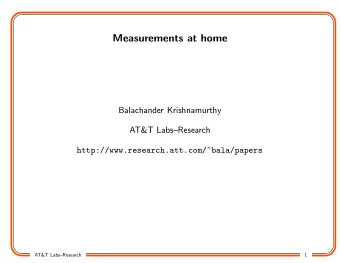Measurements at home  Balachander Krishnamurthy  AT&amp;T LabsResearch
