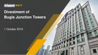 Divestment of  Bugis Junction Towers  1 October 2019  Unlocking Value    Sale of strata