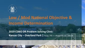Low / Mod National Objective &amp;  Income Determination  2019 CDBG-DR Problem Solving Clinic