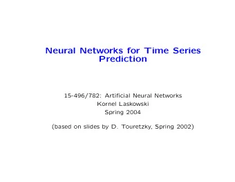 Neural Networks for Time Series  Prediction  15-496/782: Artificial Neural Networks  Kornel