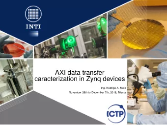 AXI data transfer  caracterization in Zynq devices  Ing. Rodrigo A. Melo  November 26th to December