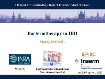 Bacteriotherapy in IBD  Harry SOKOL  Micalis  Gastroenterology Department  Saint-Antoine Hospital