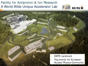 Facility for Antiproton &amp; Ion Research  A World-Wide Unique Accelerator Lab  Peter Senger, GSI