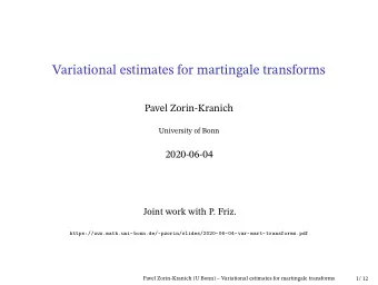 Variational estimates for martingale transforms  Pavel Zorin-Kranich  University of Bonn