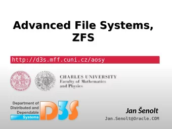 Advanced File Systems,  Advanced File Systems,  ZFS  ZFS  http://d3s.mff.cuni.cz/aosy
