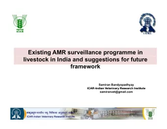 Existing AMR surveillance programme in  livestock in India and suggestions for future  framework