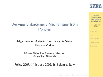 Deriving Enforcement Mechanisms from  H. Janicke,  et.al.  Policies  Motivation  ITL  Policy Rules