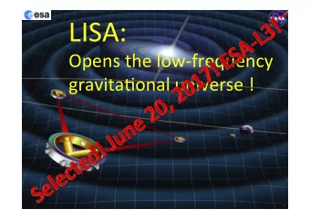 LISA:  Opens the low-frequency  gravita=onal universe !  1  22 Years aAer the  First LISA Symposium