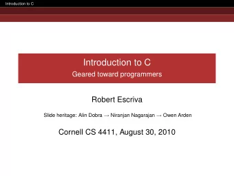 Introduction to C  Geared toward programmers  Robert Escriva Slide heritage: Alin Dobra