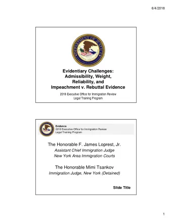 Evidentiary Challenges:  Admissibility, Weight,  Reliability, and  Impeachment v. Rebuttal Evidence