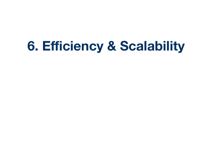 6 e ffi ciency scalability outline