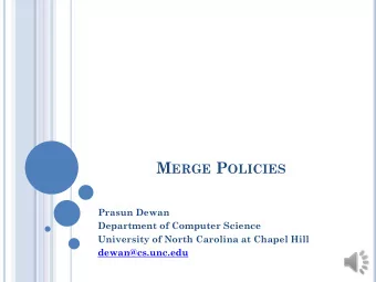 M ERGE P OLICIES  Prasun Dewan  Department of Computer Science  University of North Carolina at