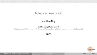 Advanced use of Git  Matthieu Moy  Matthieu.Moy@univ-lyon1.fr
