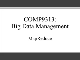 COMP9313:  Big Data Management  MapReduce  Data Structure in MapReduce  Key-value pairs are the