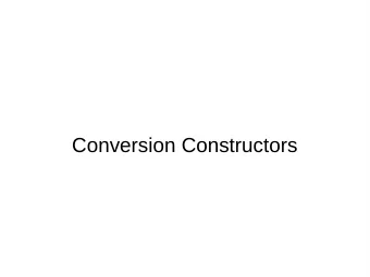 Conversion Constructors  Converting Objects  class Money {  ...  Money();  ...  };  Money money;
