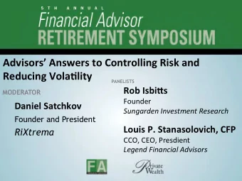 Advisors  Answers  to  Controlling  Risk  and    Reducing  Vola7lity