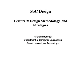 SoC  SoC Design  Design  Lecture 2: Design Methodology  and  Lecture  Lecture 2: Design Methodology