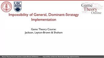 Impossibility of General, Dominant-Strategy  Implementation  Game Theory Course:  Jackson,