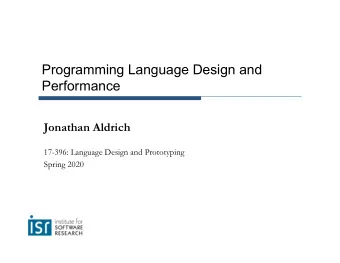 Programming Language Design and  Performance  Jonathan Aldrich  17-396: Language Design and
