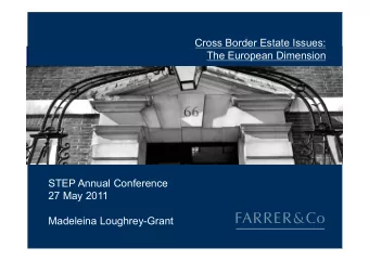 Cross Border Estate Issues:  The European Dimension  STEP Annual Conference  27 May 2011  Madeleina