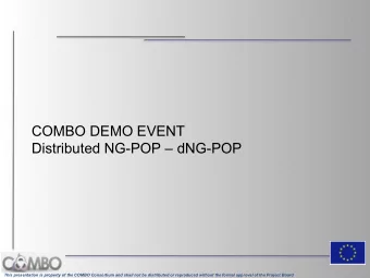 COMBO DEMO EVENT  Distributed NG-POP  dNG-POP  1 This presentation is property of the COMBO