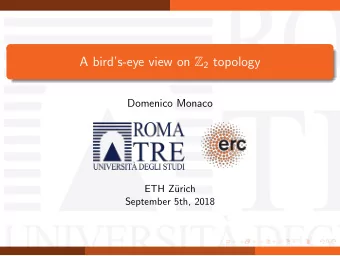 A birds-eye view on Z 2 topology  Domenico Monaco  ETH Z  urich  September 5th, 2018