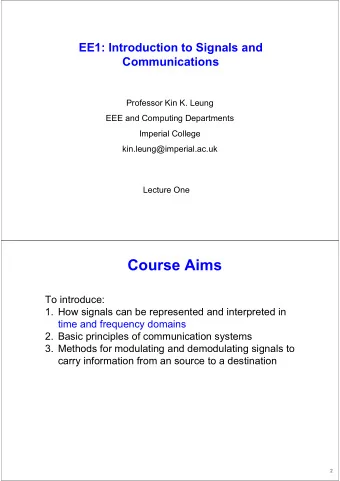 Course Aims  To introduce:  1. How signals can be represented and interpreted in  time and