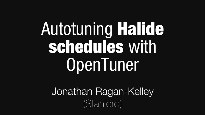 autotuning halide schedules with opentuner