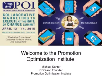 Welcome to the Promotion  Optimization Institute!  Michael Kantor  CEO and Founder  Promotion