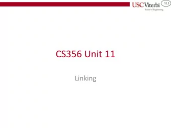 CS356 Unit 11  Linking  11.2  In complex C projects...  We would like to:  Split source into