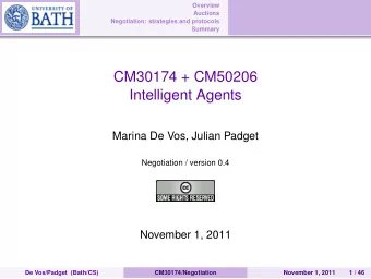 CM30174 + CM50206  Intelligent Agents  Marina De Vos, Julian Padget  Negotiation / version 0.4