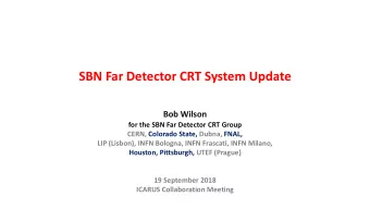SBN Far Detector CRT System Update  Bob Wilson  for the SBN Far Detector CRT Group  CERN, Colorado