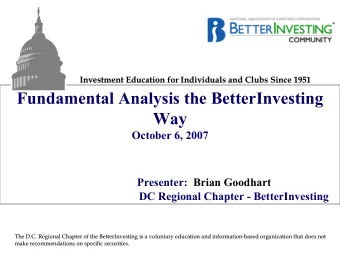 Fundamental Analysis the BetterInvesting  Way  October 6, 2007  Presenter:  Brian Goodhart  DC