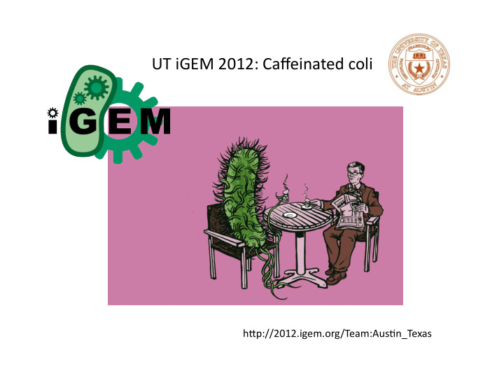 ut igem 2012 caffeinated coli