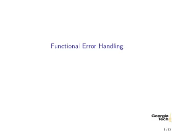 Functional Error Handling  1 / 13  Whats right with exceptions?  Exceptions provide  a way to
