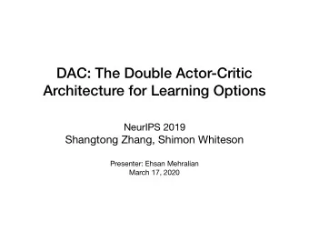 DAC: The Double Actor-Critic  Architecture for Learning Options NeurIPS 2019 Shangtong Zhang,