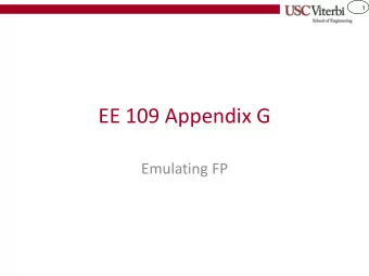 EE 109 Appendix G  Emulating FP  2  USING INTEGERS TO EMULATE  DECIMAL/FRACTION ARITHMETIC  3  FP