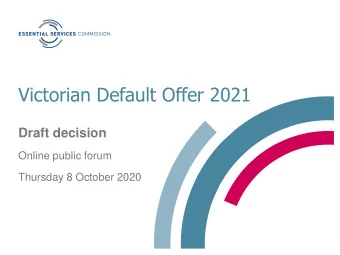Victorian Default Offer 2021  Draft decision  Online public forum  Thursday 8 October 2020  Welcome