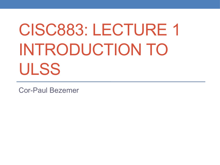 cisc883 lecture 1 introduction to ulss